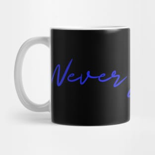 Never give up! Mug